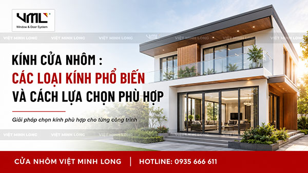 kính cửa nhôm : các loại kính phổ biến và cách lựa chọn phù hợp