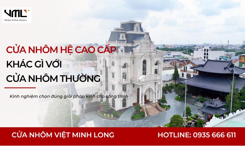 Cửa nhôm hệ cao cấp - Cửa nhôm Việt Minh Long